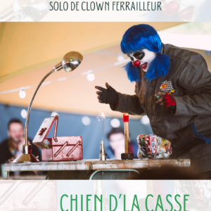 Spectacle du clown ferailleur : chien d'la casse 2 AFFICHE 2026